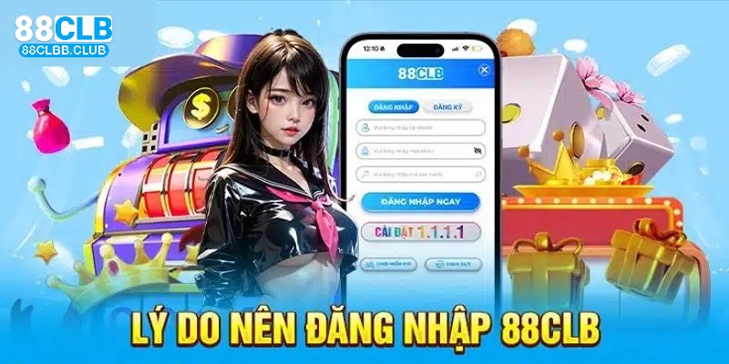 Ưu điểm khi đăng nhập tận hưởng tại 88CLB