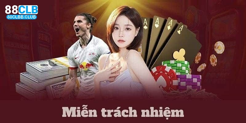 Nghĩa vụ của khách hàng trước chính sách miễn trừ trách nhiệm 88CLB