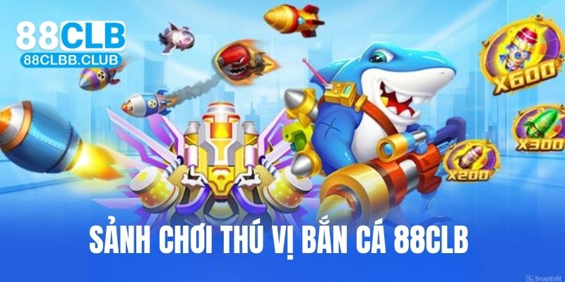 Sảnh bắn cá nổi bật tại 88CLB nhà cái 