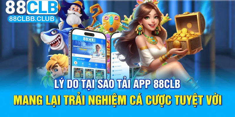 Những lợi ích mà người chơi nhận được khi tải app 88CLB