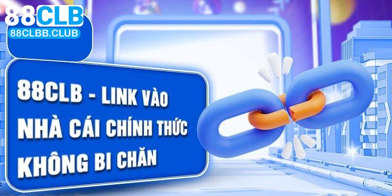 Lợi ích khi sử dụng link chính thức vào 88CLB