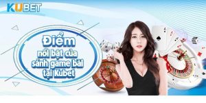 Tìm hiểu chung về nhà cái Kubet